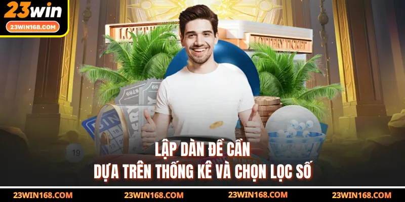Lập dàn đề cần dựa trên thống kê và chọn lọc số